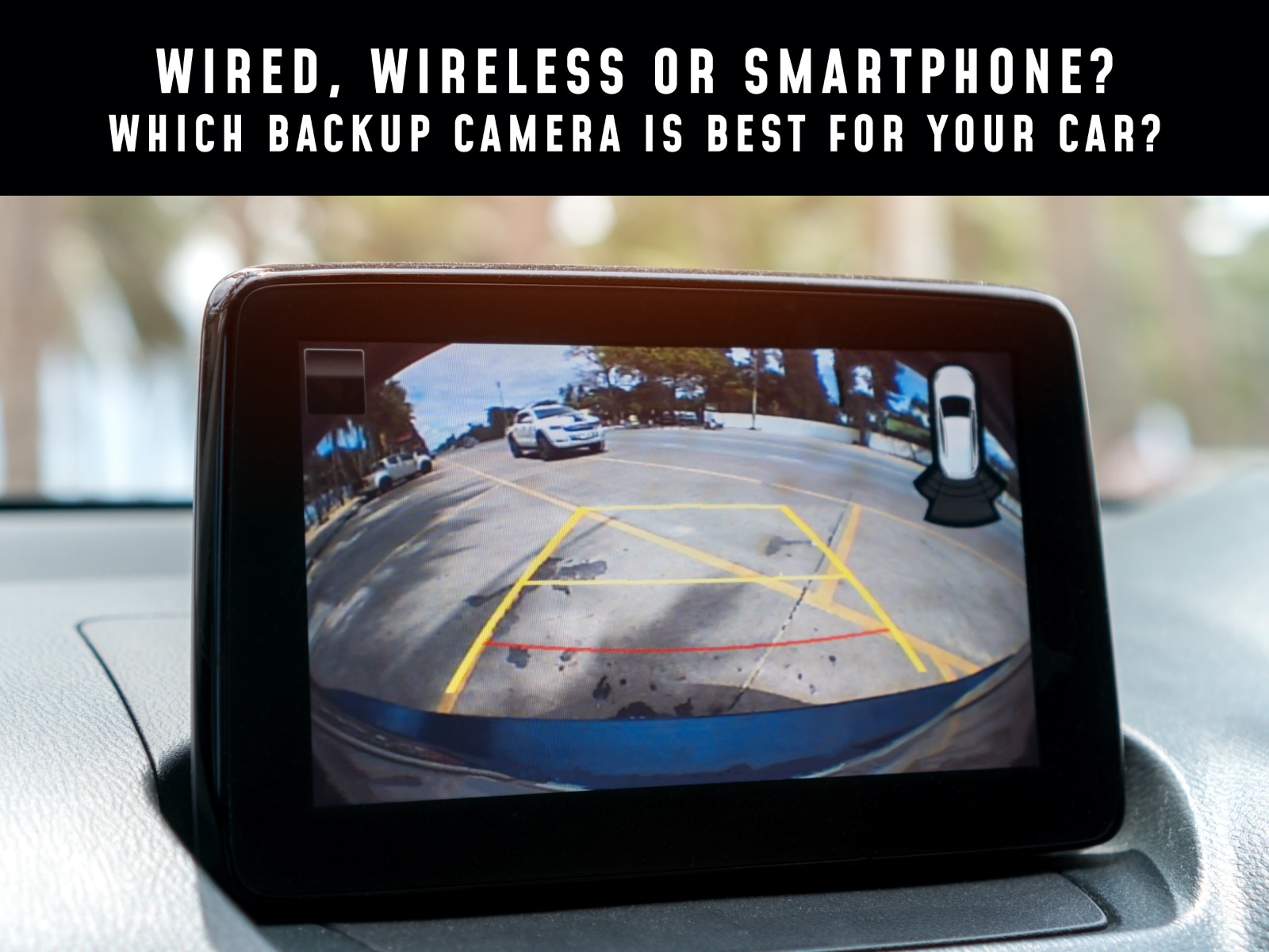Wired, Wireless Or Smartphone? Which Backup Camera Is Best For Your Car? Wired, Wireless Or Smartphone? Which Backup Camera Is Best For Your Car?